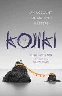 The Kojiki : an account of ancient matters