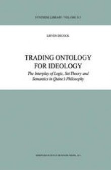 Trading Ontology for Ideology: The Interplay of Logic, Set Theory and Semantics in Quine’s Philosophy