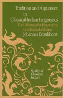 Tradition and Argument in Classical Indian Linguistics: The Bahiraṅga-Paribhāṣā in the Paribhāṣenduśekhara