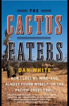The Cactus Eaters: How I Lost My Mind - and Almost Found Myself - on the Pacific Crest Trail