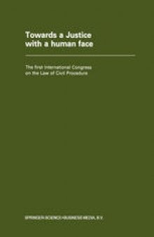 Towards a Justice with a Human Face: The First International Congress on the Law of Civil Procedure Faculty of Law — State University of Ghent 27 August 1977 – 4 September 1977