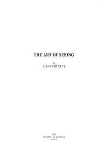 The Art of Seeing (The collected works of Aldous Huxley)