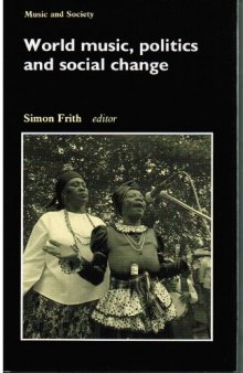 World Music, Politics, and Social Change: Papers from the International Association for the Study of Popular Music (Manchester New German Texts)