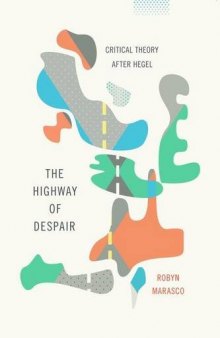 The highway of despair : critical theory after Hegel