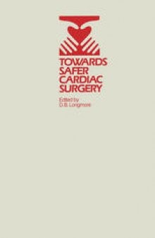 Towards Safer Cardiac Surgery: Based upon the Proceedings of an International Symposium held at the University of York 8–10th April, 1980