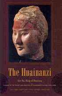 The Huainanzi : a guide to the theory and practice of government in early Han China