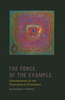 The Force of the Example: Explorations in the Paradigm of Judgment (New Directions in Critical Theory)  