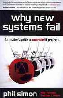 Why new systems fail : an insider's guide to successful IT projects