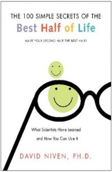 The 100 Simple Secrets of the Best Half of Life: Make Your Second Half the Best Half!: What Scientists Have Learned and How to Use It 