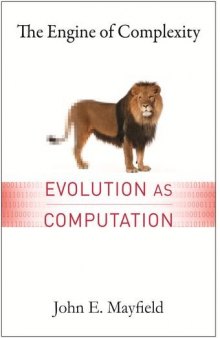 The Engine of Complexity: Evolution as Computation