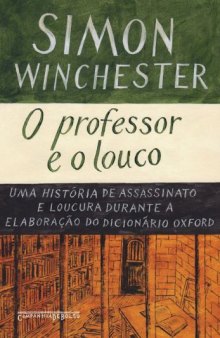 O Professor e o Louco - Uma história de assassinato e loucura durante a elaboração do dicionário Oxford