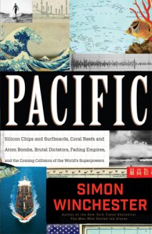 Pacific : silicon chips and surfboards, coral reefs and atom bombs, brutal dictators, fading empires, and the coming collision of the world's superpowers