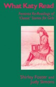 What Katy Read: Feminist Re-Readings of ‘Classic’ Stories for Girls