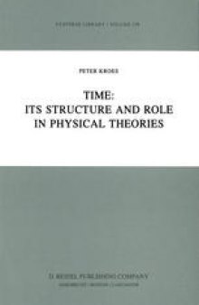 Time: Its Structure and Role in Physical Theories