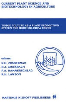 Tissue culture as a plant production system for horticultural crops: Conference on Tissue Culture as a Plant Production System for Horticultural Crops, Beltsville, MD, October 20–23, 1985