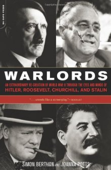 Warlords: An Extraordinary Re-creation of World War II through the Eyes and Minds of Hitler, Churchill, Roosevelt, and Stalin