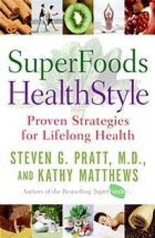 Superfoods healthstyle : proven strategies for lifelong health