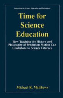 Time for Science Education: How Teaching the History and Philosophy of Pendulum Motion can Contribute to Science Literacy