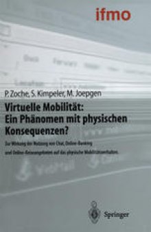 Virtuelle Mobilität: Ein Phänomen mit physischen Konsequenzen?: Zur Wirkung der Nutzung von Chat, Online-Banking und Online-Reiseangeboten auf das physische Mobilitätsverhalten