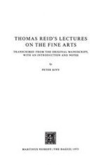 Thomas Reid’s Lectures on the Fine Arts: Transcribed from the Original Manuscript, with an Introduction and Notes