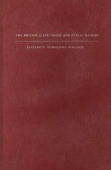 The British Slave Trade And Public Memory