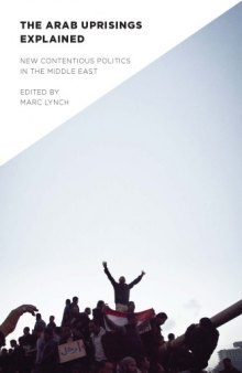 The Arab Uprisings Explained: New Contentious Politics in the Middle East