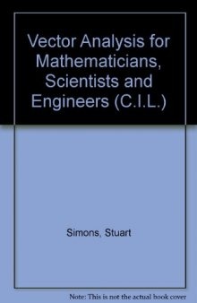 Vector Analysis for Mathematicians, Scientists and Engineers