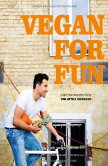 Vegan for Fun: Vegane Küche die Spass macht
