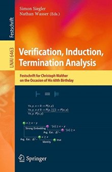 Verification, Induction, Termination Analysis: Festschrift for Christoph Walther on the Occasion of His 60th Birthday