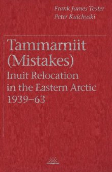 Tammarniit (Mistakes): Inuit Relocation in the Eastern Arctic, 1939-63