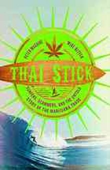 Thai stick : surfers, scammers, and the untold story of the marijuana trade