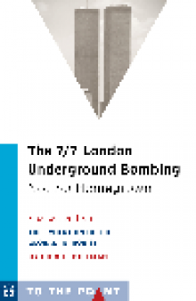 The 7/7 London Underground Bombing. Not So Homegrown: A Selection from The Evolution of the Global Terrorist Threat:...