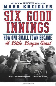 Six Good Innings: How One Small Town Became a Little League Giant  