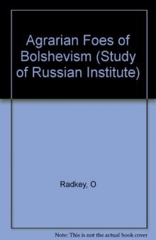 The Agrarian Foes of Bolshevism: Promise and Default of the Russian Socialist Revolutionaries February to October 1917