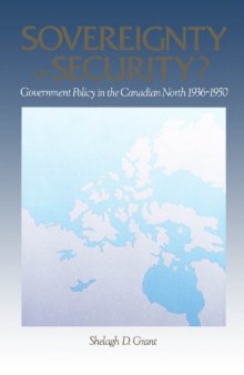 Sovereignty or Security: Government Policy in the Canadian North, 1936-1950