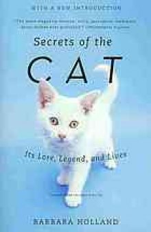 Secrets of the Cat : Its Lore, Legend, and Lives