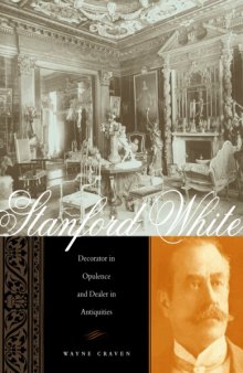 Stanford White: Decorator in Opulence and Dealer in Antiquities