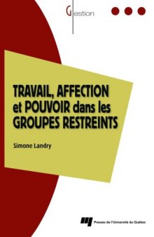 Travail, affection et pouvoir dans les groupes restreints (French Edition)