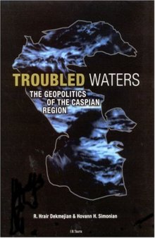 Troubled Waters: The Geopolitics of the Caspian Region