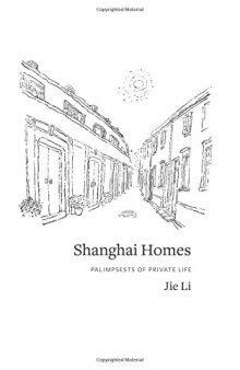 Shanghai homes : palimpsests of private life