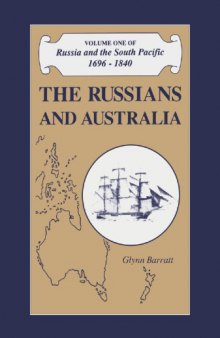 Russia and the South Pacific, 1696-1840, Volume 1: The Russians and Australia