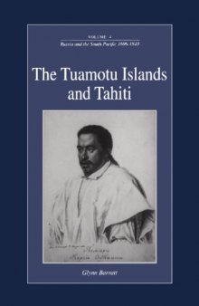 Russia and the South Pacific, 1696-1840, Volume 4: The Tuamotu Islands and Tahiti