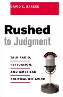 Rushed to judgment: talk radio, persuasion, and American political behavior