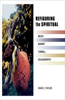 Refiguring Refiguring the Spiritual: Beuys, Barney, Turrell, Goldsworthy