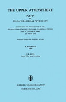 The Upper Atmosphere: Part IV of Solar-Terrestrial Physics/1970 Comprising the Proceedings of the International Symposium on Solar-Terrestrial Physics Held in Leningrad, U.S.S.R. 12–19 May 1970