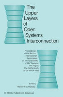 The Upper Layers of Open Systems Interconnection: Proceedings of the Second International Symposium on Interoperability of ADP Systems, The Hague, The Netherlands, 25–29 March 1985