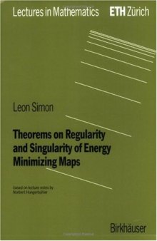 Theorems on regularity and singularity of energy minimizing maps: based on lecture notes by Norbert Hungerbuhler