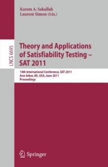 Theory and Applications of Satisfiability Testing - SAT 2011: 14th International Conference, SAT 2011, Ann Arbor, MI, USA, June 19-22, 2011. Proceedings