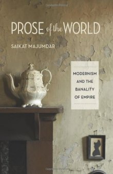 Prose of the World: Modernism and the Banality of Empire