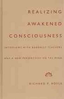 Realizing awakened consciousness : interviews with Buddhist teachers and a new perspective on the mind